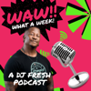 WAW! with DJ FRESH (What a Week!) - Africa Podcast Network