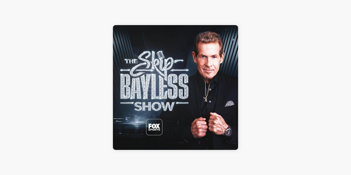 ‎The Skip Bayless Show on Apple Podcasts