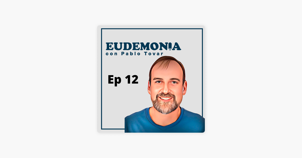 ‎Eudemonía Con Pablo Tovar: Ep12 - Cómo Construir Tu Práctica De ...