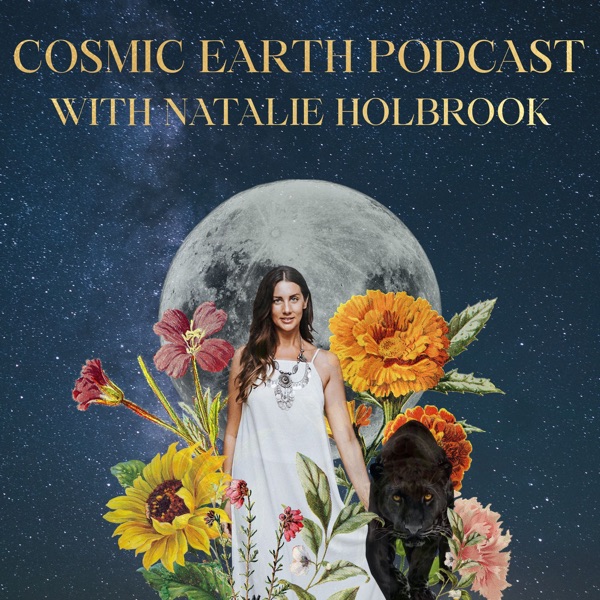 The Cosmic Earth Podcast: Astrology, Soul Purpose and Earth Magic