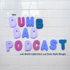 Dumb Dad Podcast - Kevin Laferriere and Evan Kyle Berger