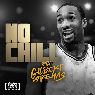 No Chill with Gilbert Arenas:Fubo Sports Network