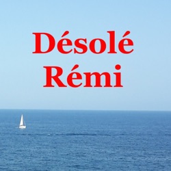 Désolé Rémi