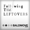 Following The Leftovers - Bald Move