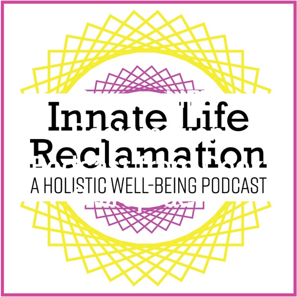 Artwork for Innate LIFE Reclamation Podcast from Cook Chiropractic