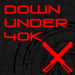 The Down Under 40k Podcast