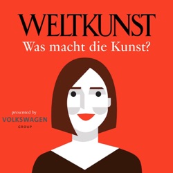 WELTKUNST – Was macht die Kunst?