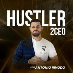 Hustler to CEO with Antonio Rivodo