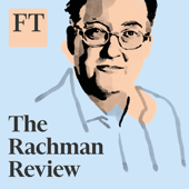 The Rachman Review - Financial Times