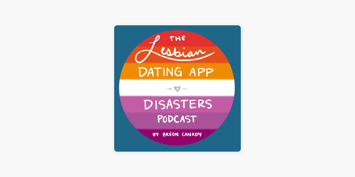 ‎the Lesbian Dating App Disasters Podcast On Apple Podcasts 