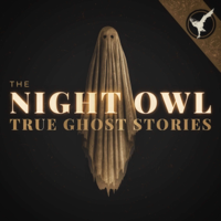 The Night Owl: True Ghost Stories podcast