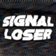 SIGNAL LOSER