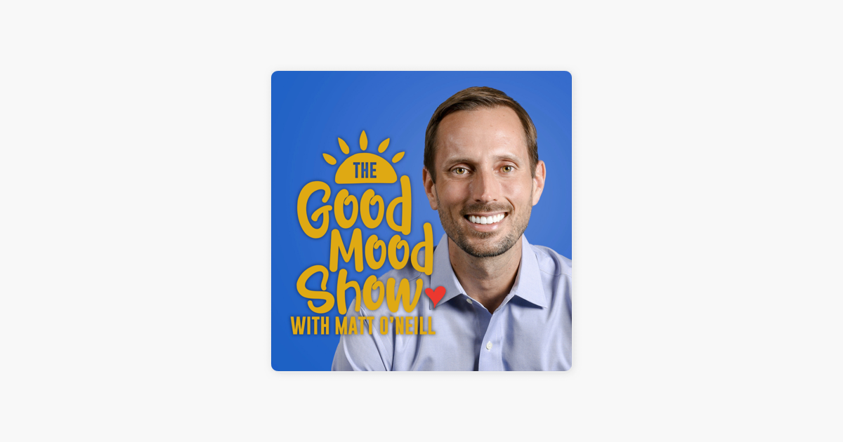 1200px x 630px - The Good Mood Show with Matt O'Neill on Apple Podcasts