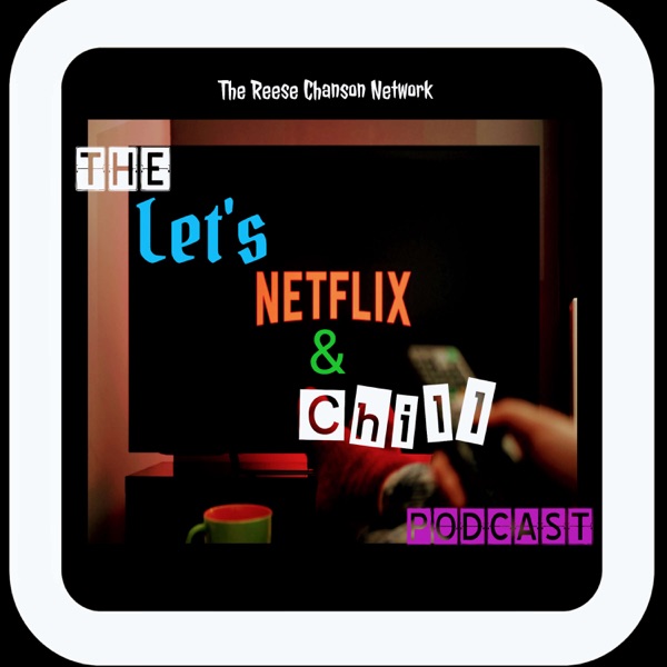 Let's Netflix & Chill Podcast