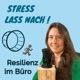 Stress lass nach! Der Resilienz Podcast fürs Büro