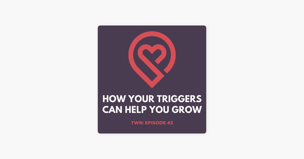 ‎12 Week Relationships Podcast How Do I Stop Being Triggered 12 Week Relationships Podcast 