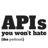 APIs You Won't Hate - APIs You Won't Hate