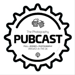 The Photography Pubcast - Episode Thirty Five