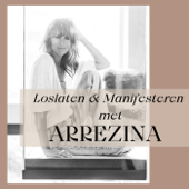 Loslaten en Manifesteren met Arrezina - Arrezina