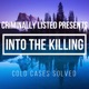 Criminally Listed Presents: Into the Killing
