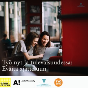 Työ nyt ja tulevaisuudessa: Eväitä ajatteluun -podcast