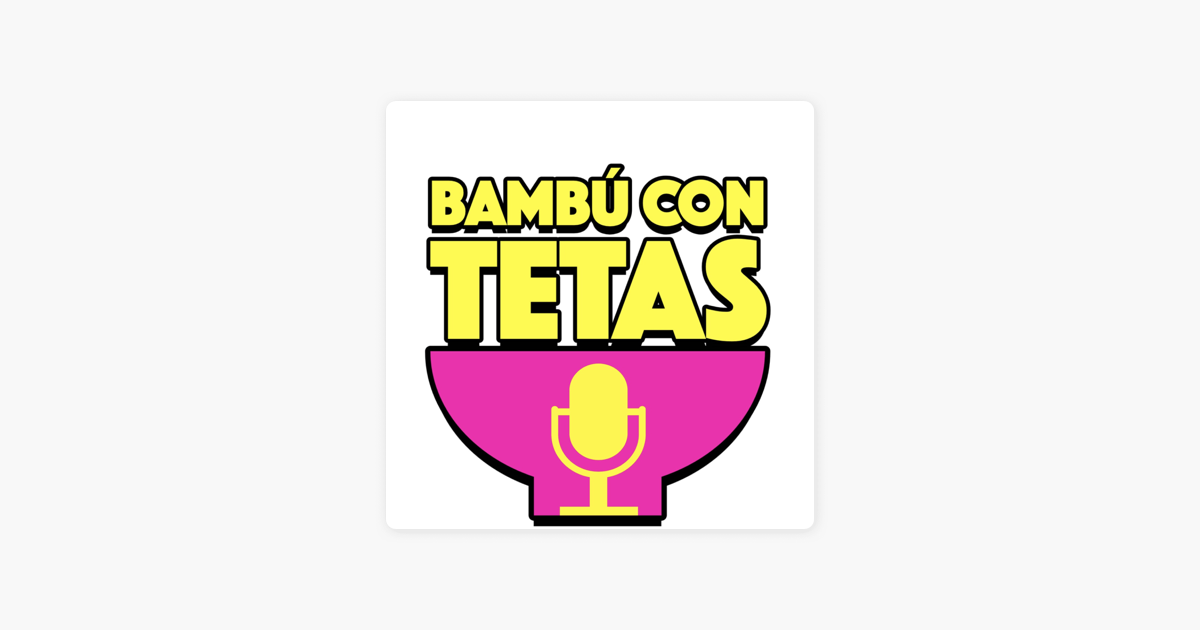 ‎bambú Con Tetas On Apple Podcasts