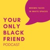 Your Only Black Friend Podcast artwork