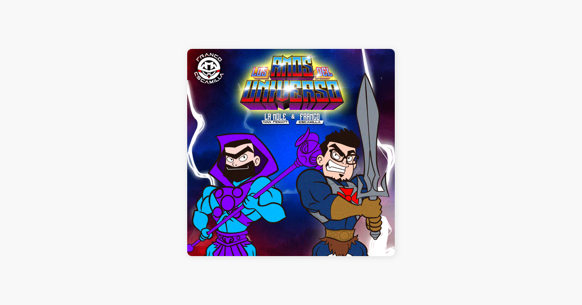 Franco Escamilla Canal Oficial Los Amos Del Universo De Febrero En Apple Podcasts