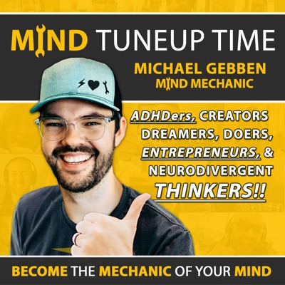 MIND TUNEUP TIME- Mindset Mentor for ADHDers, Creators, Dreamers, Doers, Entrepreneurs and Neurodivergent Thinkers