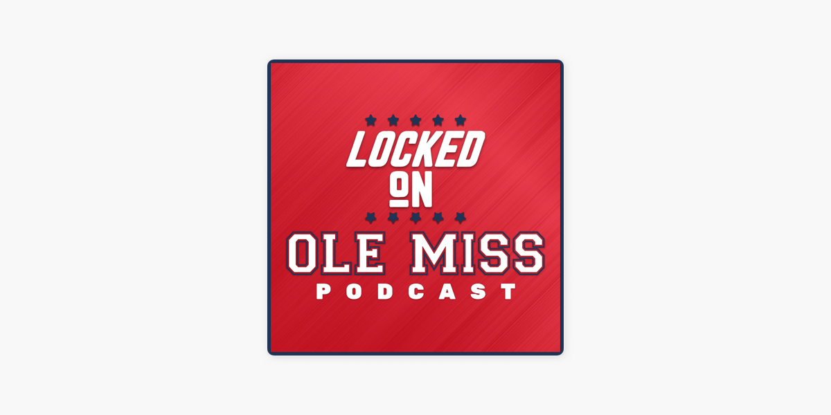 locked-on-ole-miss-daily-podcast-on-ole-miss-rebels-football