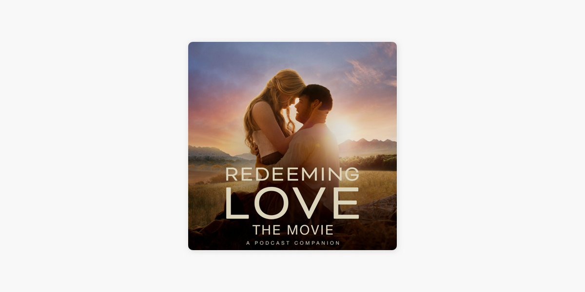 ‎Redeeming Love: A Movie Companion Podcast on Apple Podcasts