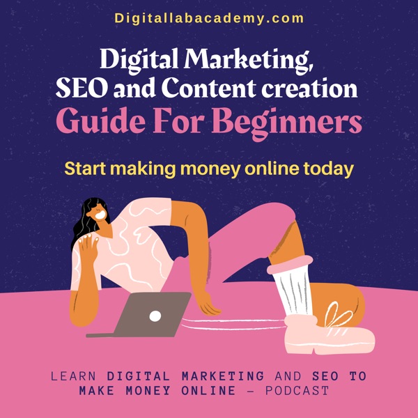 Digital Marketing, SEO and Content creation Guide For Beginners, Start making money online today!