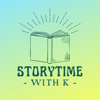 Storytime with K - Storytime with K - Kids Books Read Aloud