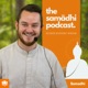 The Samadhi Podcast - Meditation & Buddhism | Self Improvement | Personal Growth | Motivation