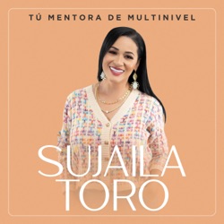 Sujaila Toro "Tu Mentora de Multinivel"