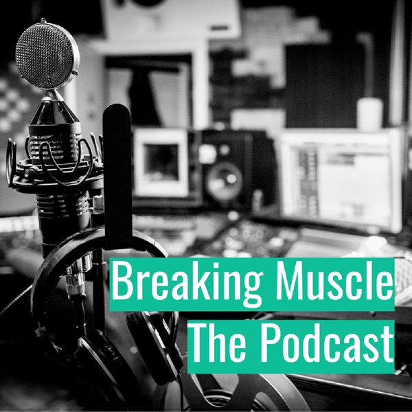 The Breaking Muscle Podcast