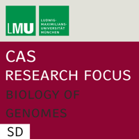 Center for Advanced Studies (CAS) Research Focus Biology of Genomes (LMU) - SD podcast