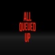 All Queued Up Podcast