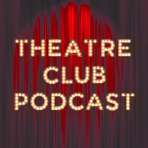 Theatre Club Ep.51 - & Juliet, Sydney and the Old Girl