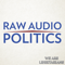 Raw Audio Politics