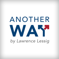 Another Way, by Lawrence Lessig podcast