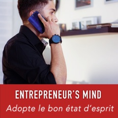 Entrepreneur's Mind - Adopte l'état d'esprit de l'entrepreneur