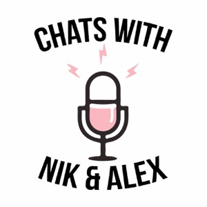 Chats with Nik & Alex