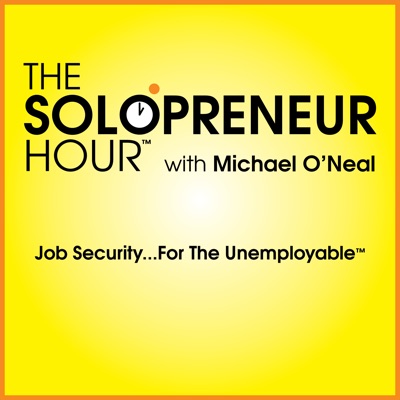 The Solopreneur Hour Podcast with Michael O'Neal:solopreneurhour@gmail.com (Michael O'Neal)
