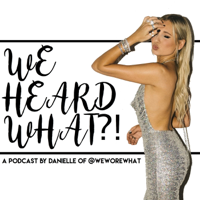 WeHeardWhat?! podcast