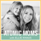 Atomic Moms
