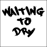 Waiting To Dry podcast