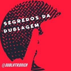 SEGREDOS DA DUBLAGEM #001 - Jô Pratta e Sheylla Gonçalves