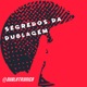 SEGREDOS DA DUBLAGEM #002 - Carlos Freires