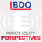 BDO Private Equity PErspectives Podcast